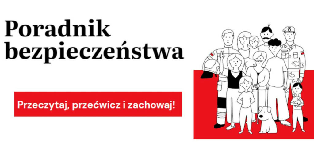 Biało-czerwony baner z napisem na górze: Poradnik bezpieczeństwa - przeczytaj, przekaż, zastosuj. Po prawej stronie napisu znajduje się rysunek grupki ludzi. Są to dzieci i dorośli wyglądający na rodzinę oraz dwóch mężczyzn w różnych mundurach.
